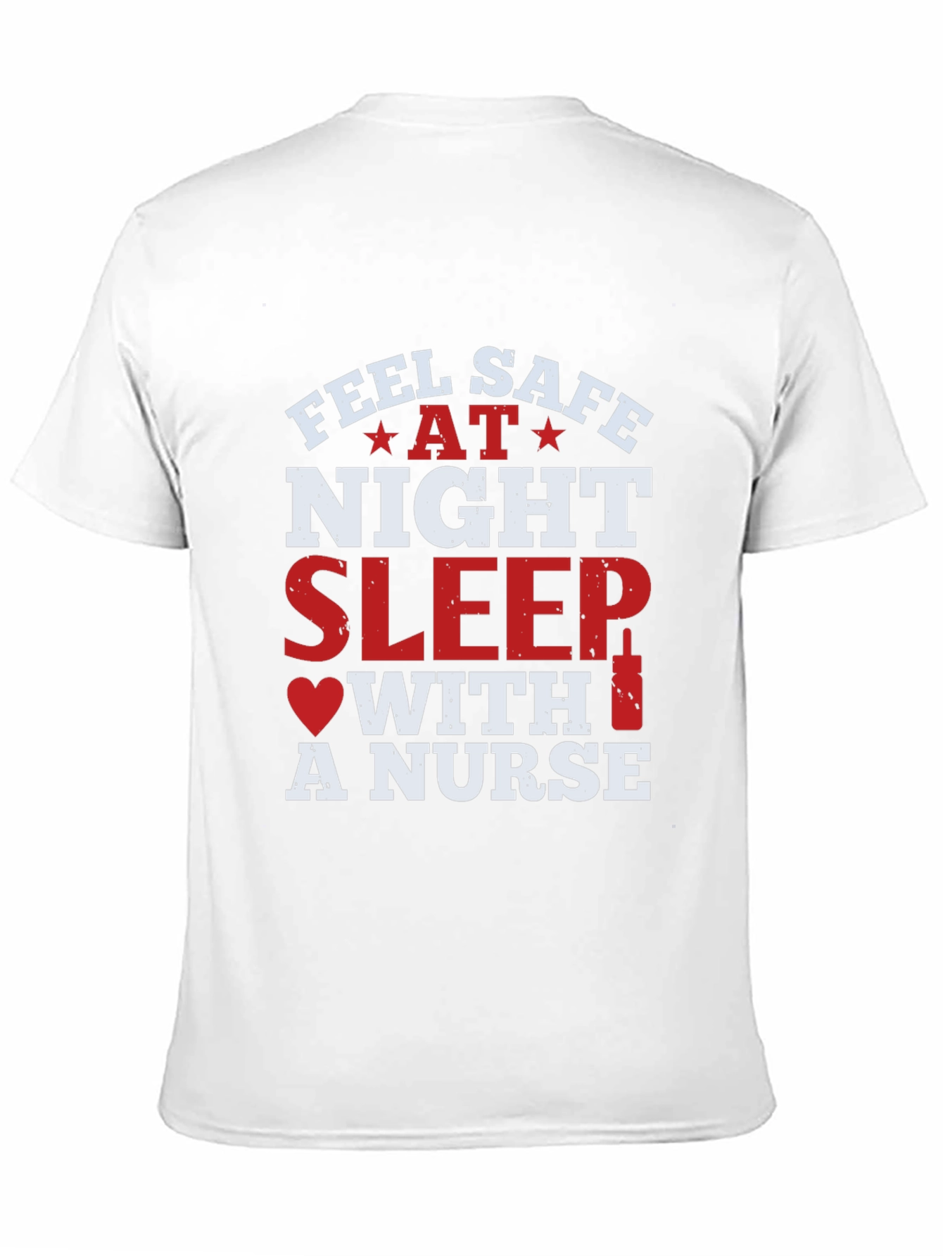 Feel Safe At Night Sleep With A Nurse T-Shirt