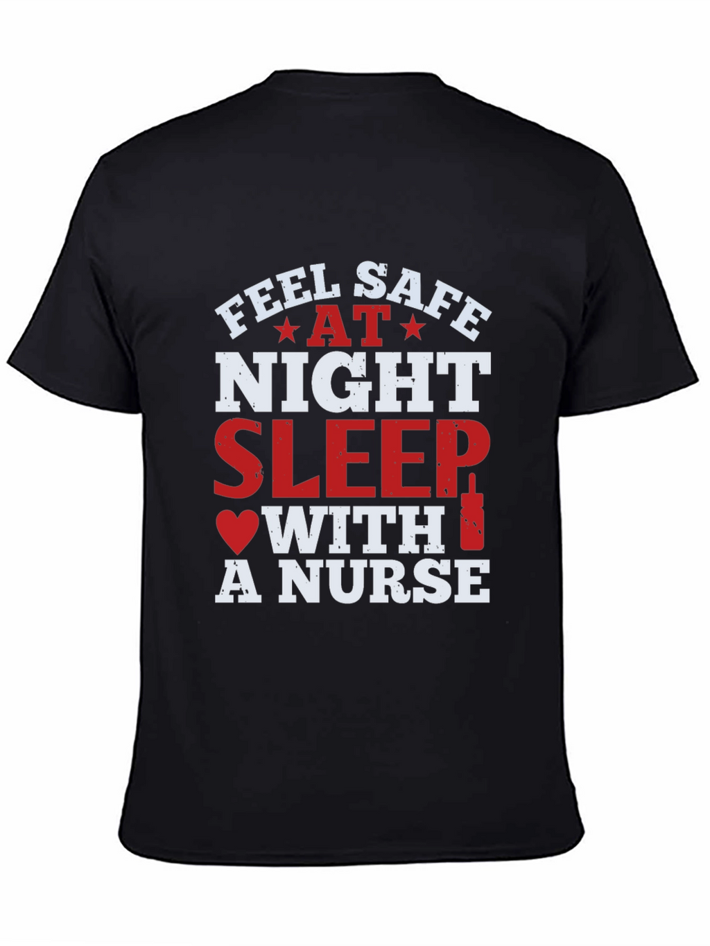 Feel Safe At Night Sleep With A Nurse T-Shirt