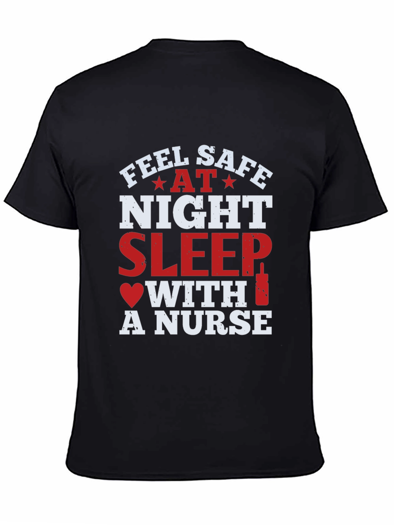 Feel Safe At Night Sleep With A Nurse T-Shirt