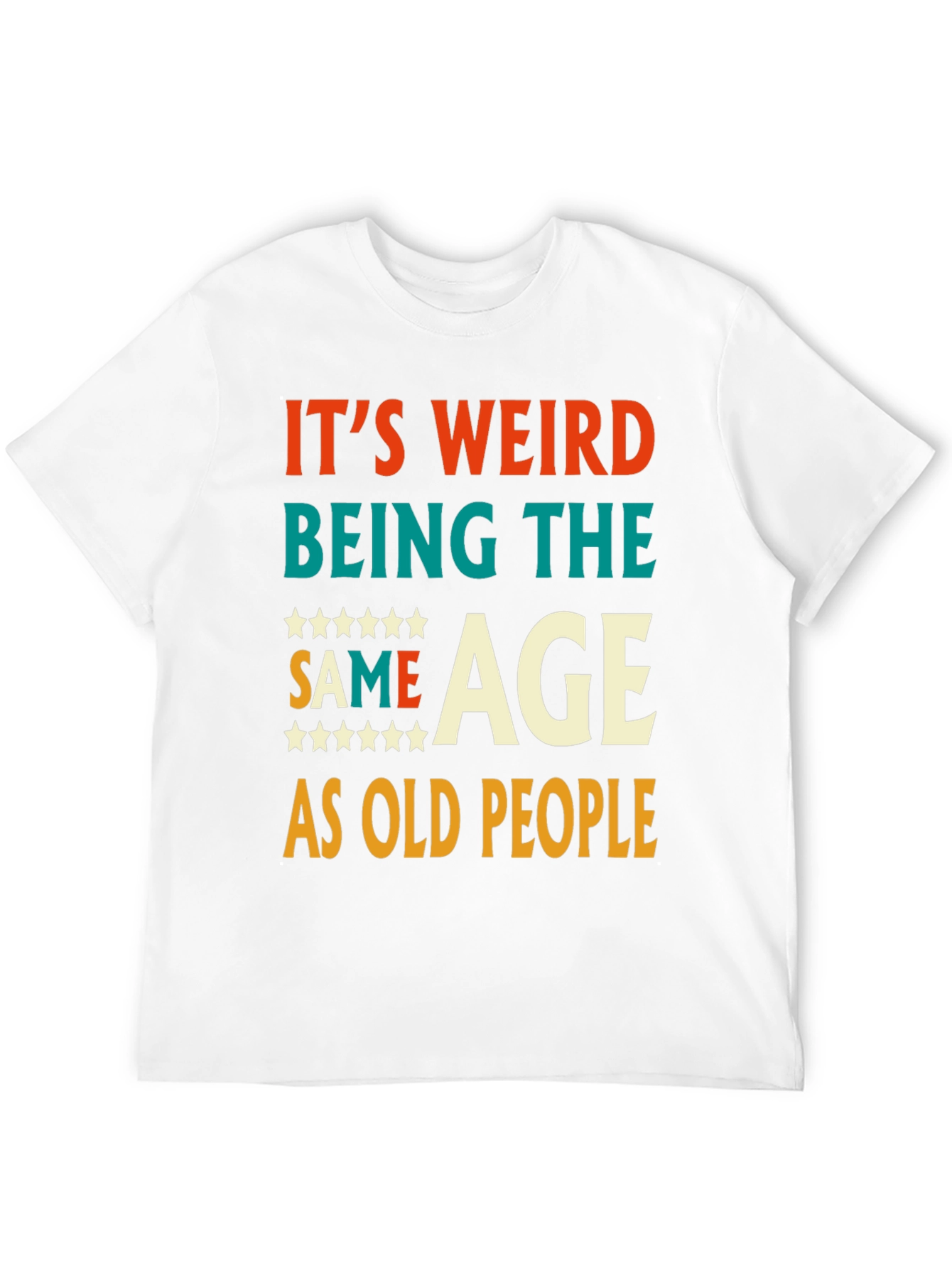 Funny Same Age As Old People Graphic Tee