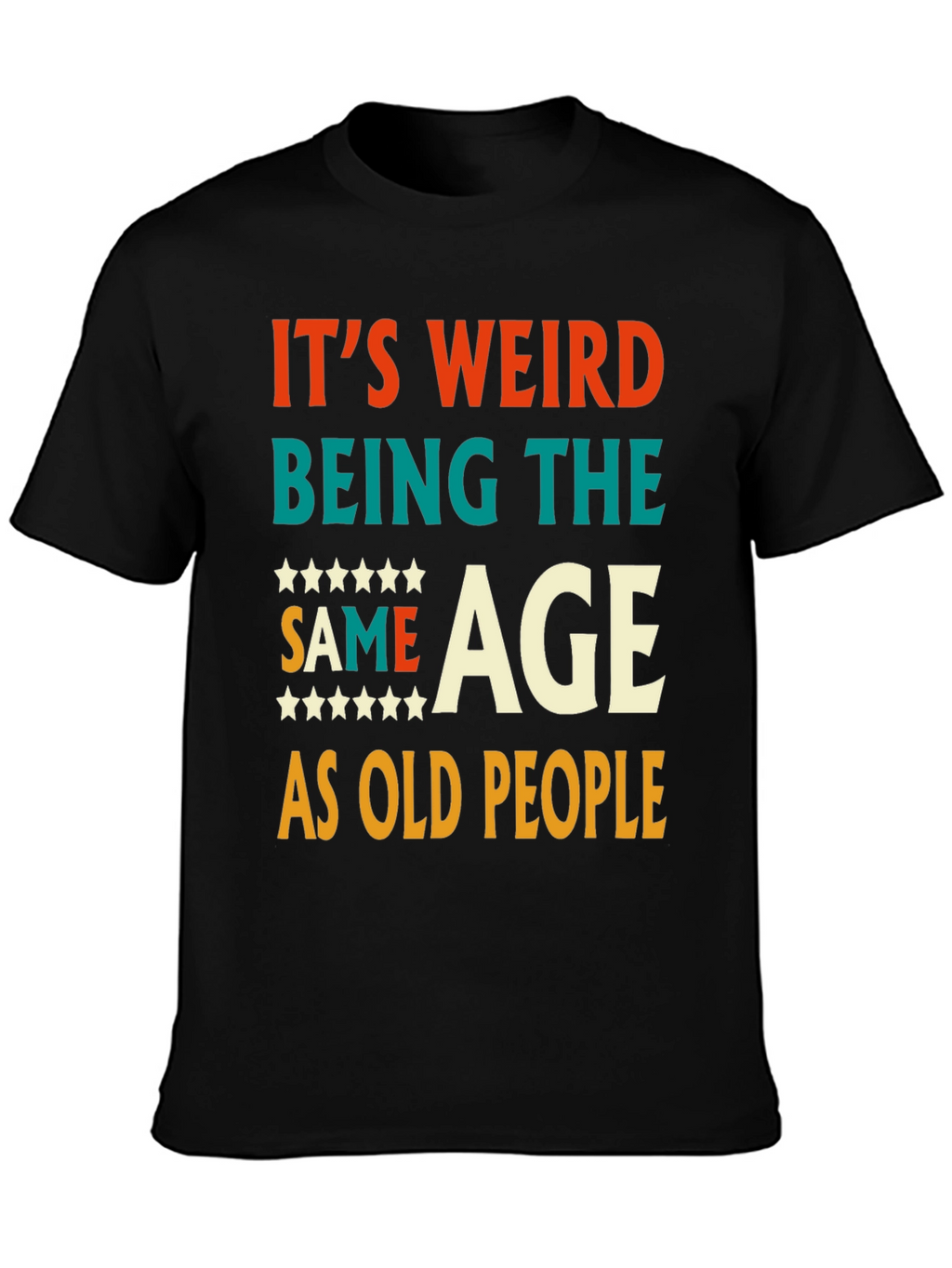 Funny Same Age As Old People Graphic Tee