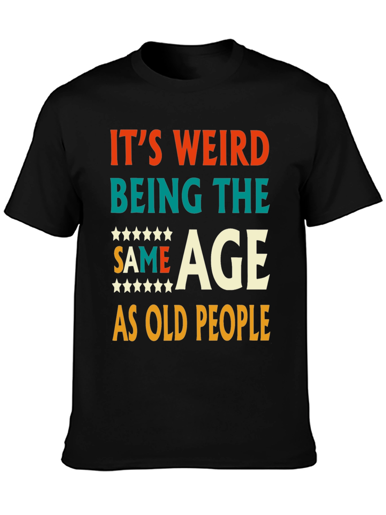Funny Same Age As Old People Graphic Tee