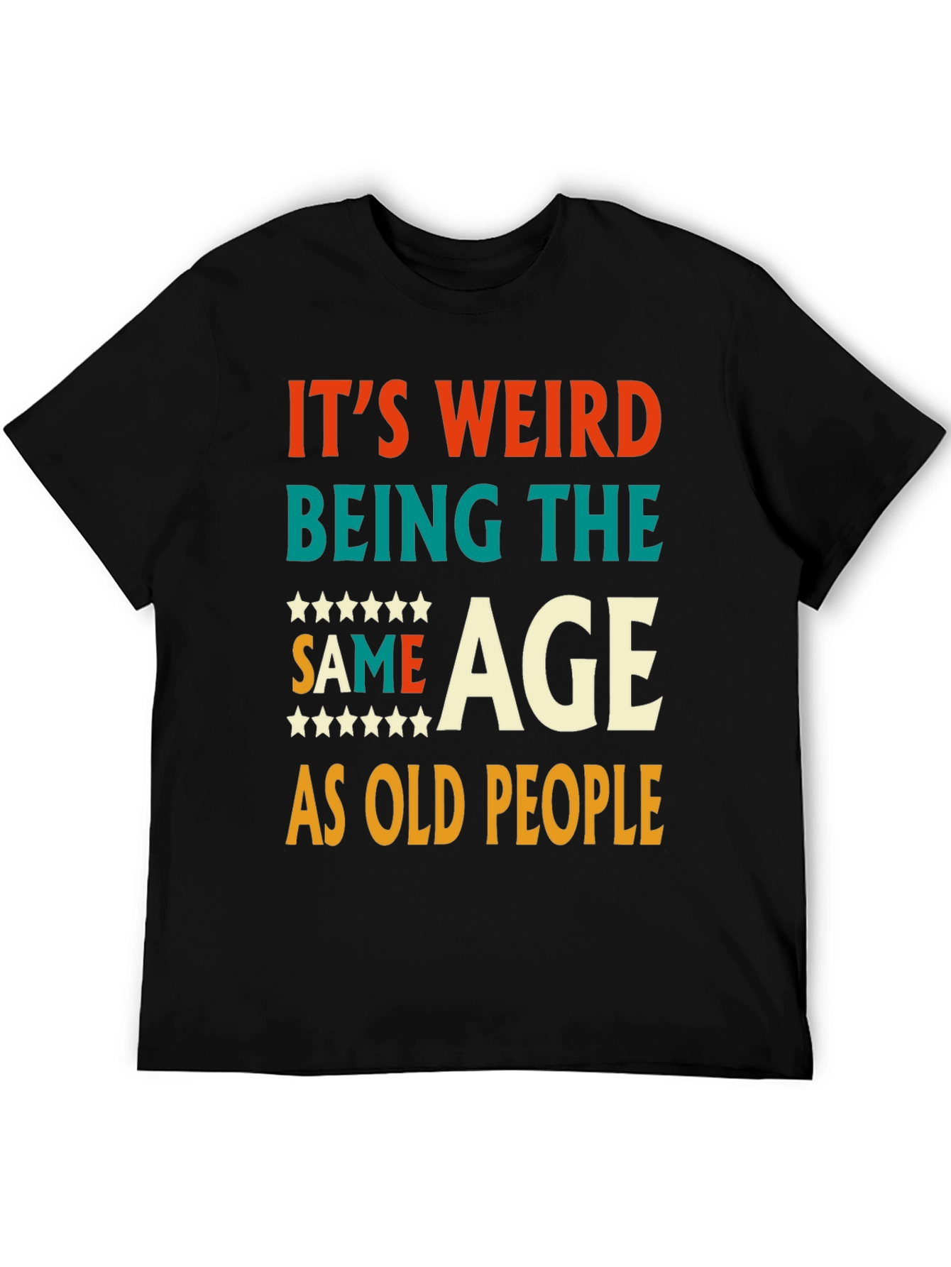 Funny Same Age As Old People Graphic Tee