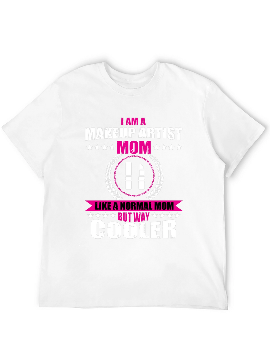 Makeup Artist Mom T-Shirt - Cool Mom Edition