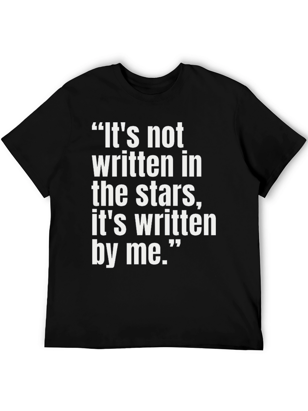 Inspirational Quote T-Shirt - Its Written By Me