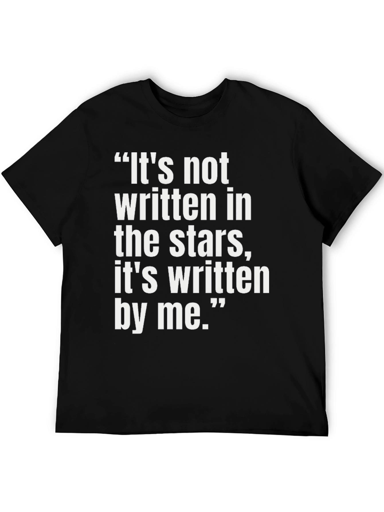 Inspirational Quote T-Shirt - Its Written By Me