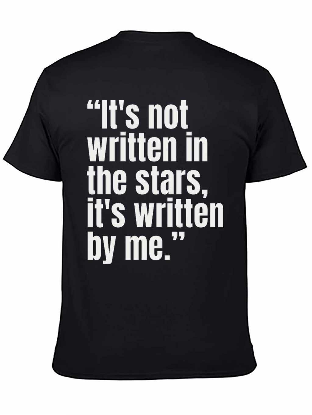 Inspirational Quote T-Shirt - Its Written By Me