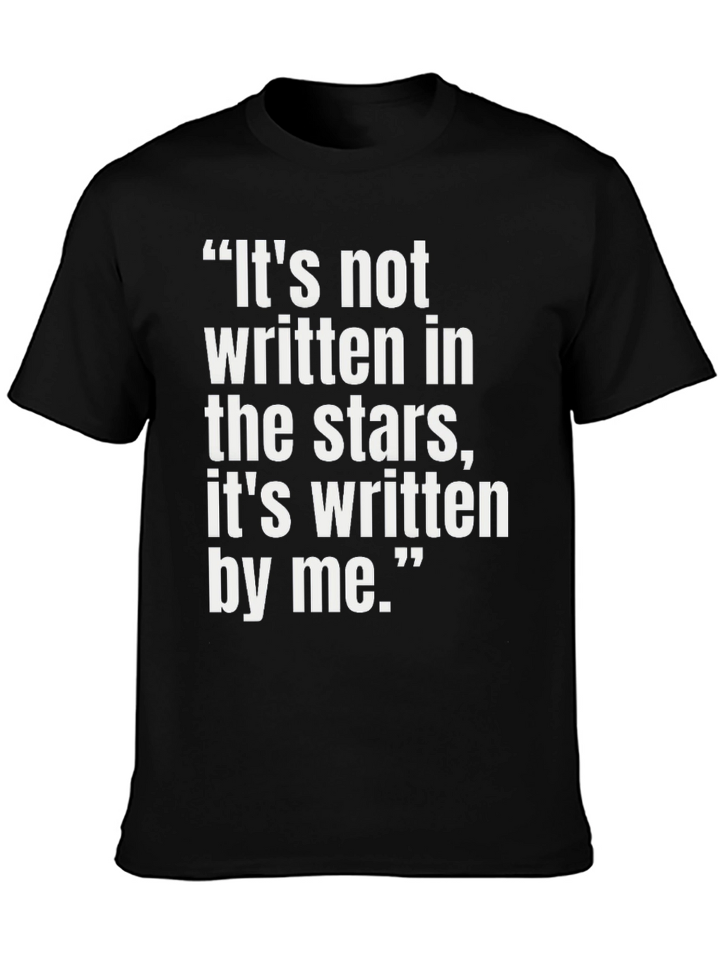 Inspirational Quote T-Shirt - Its Written By Me