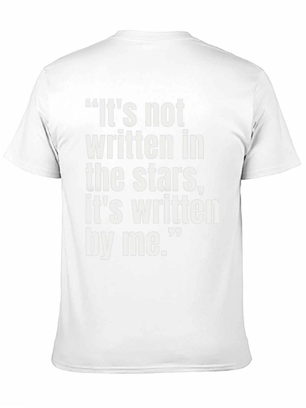 Inspirational Quote T-Shirt - Its Written By Me