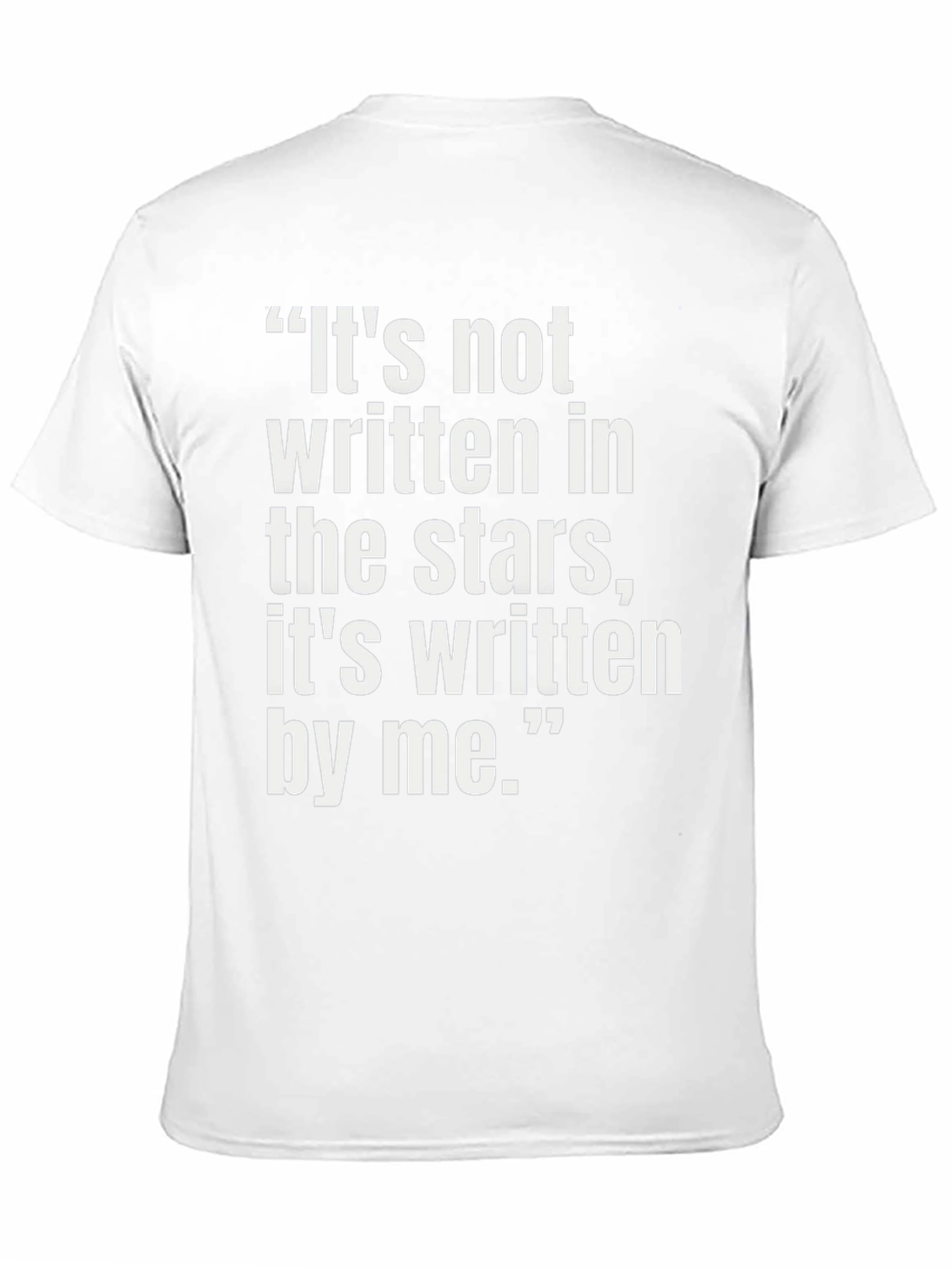Inspirational Quote T-Shirt - Its Written By Me