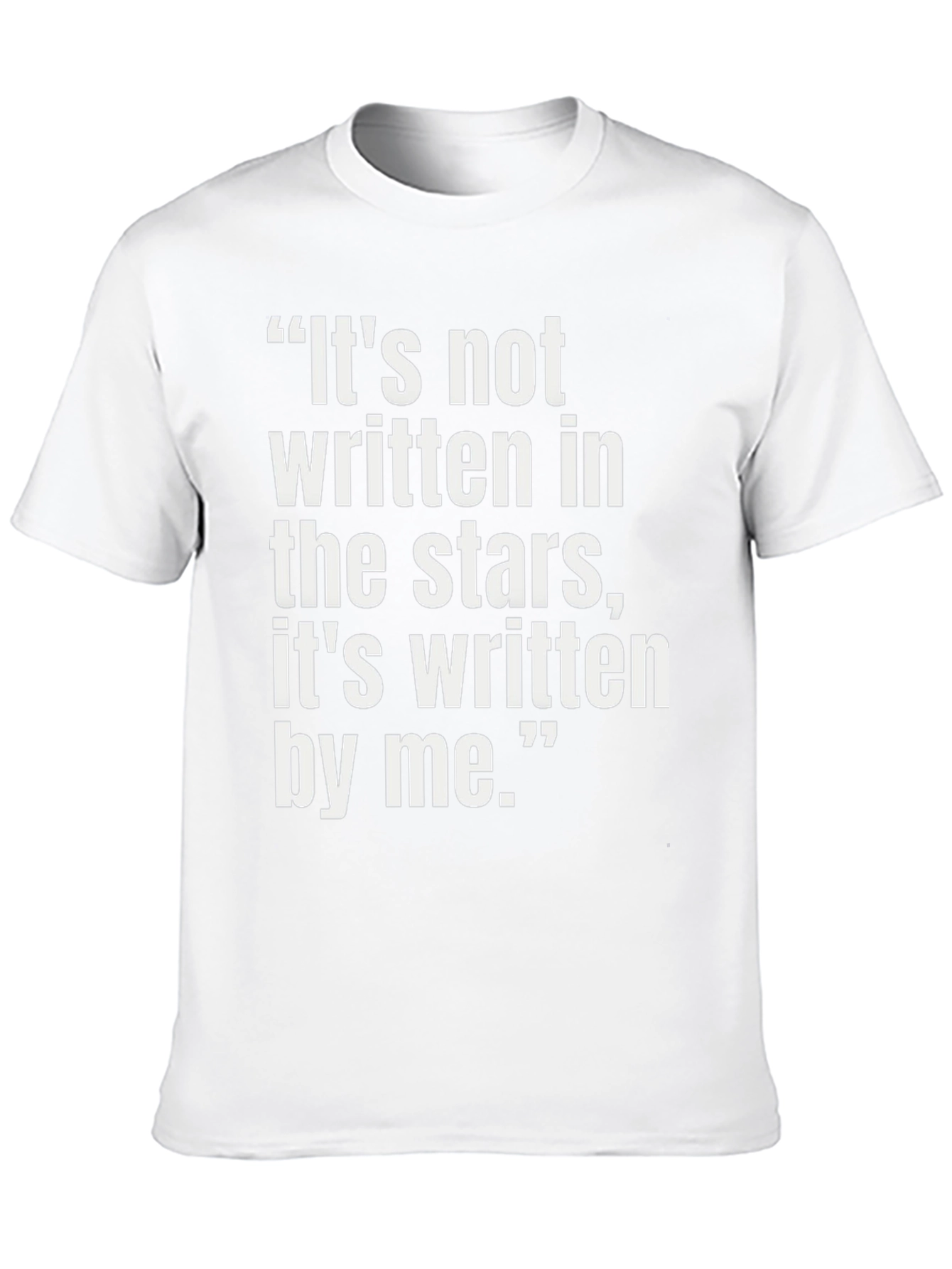 Inspirational Quote T-Shirt - Its Written By Me
