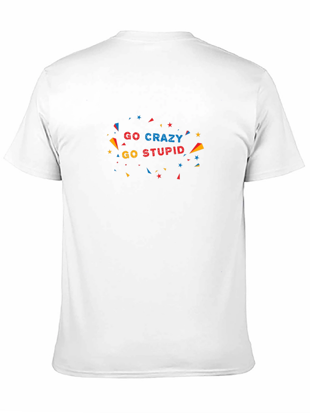 Go Crazy Go Stupid Black T-Shirt