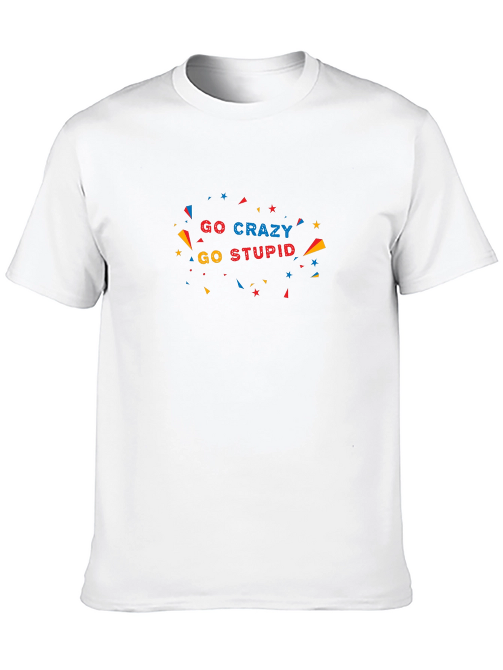 Go Crazy Go Stupid Black T-Shirt