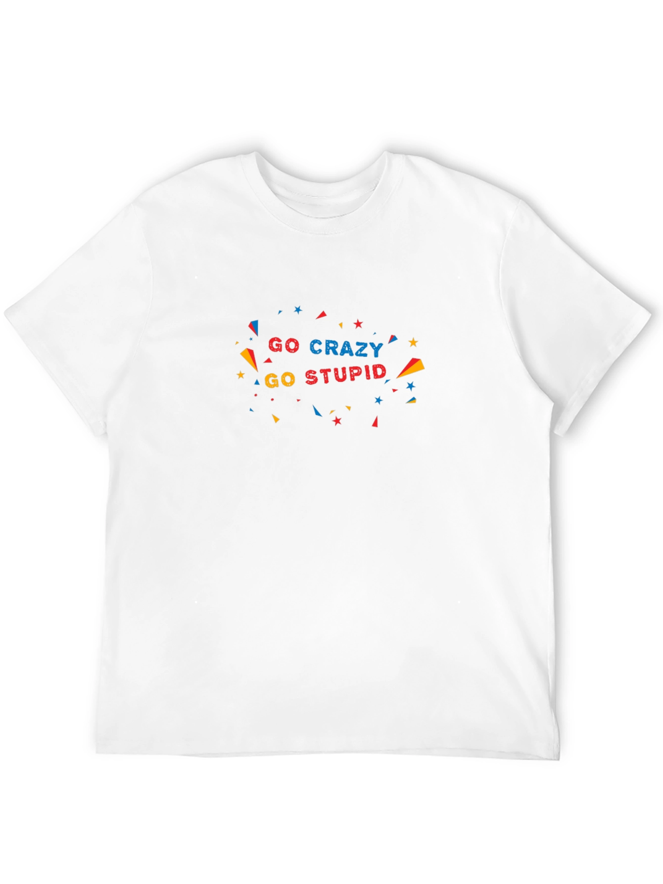 Go Crazy Go Stupid Black T-Shirt