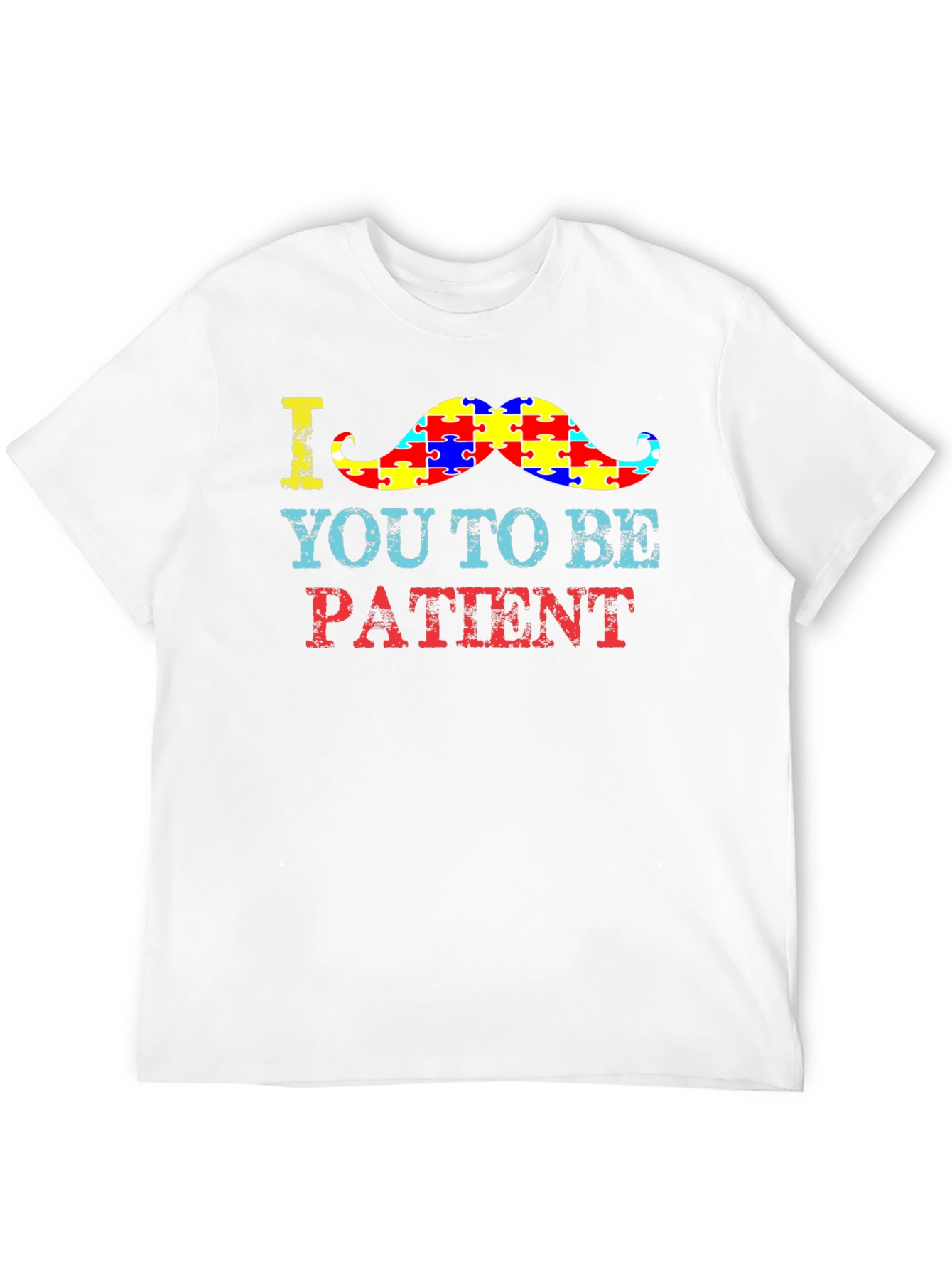Autism Awareness T-Shirt: Be Patient Moustache