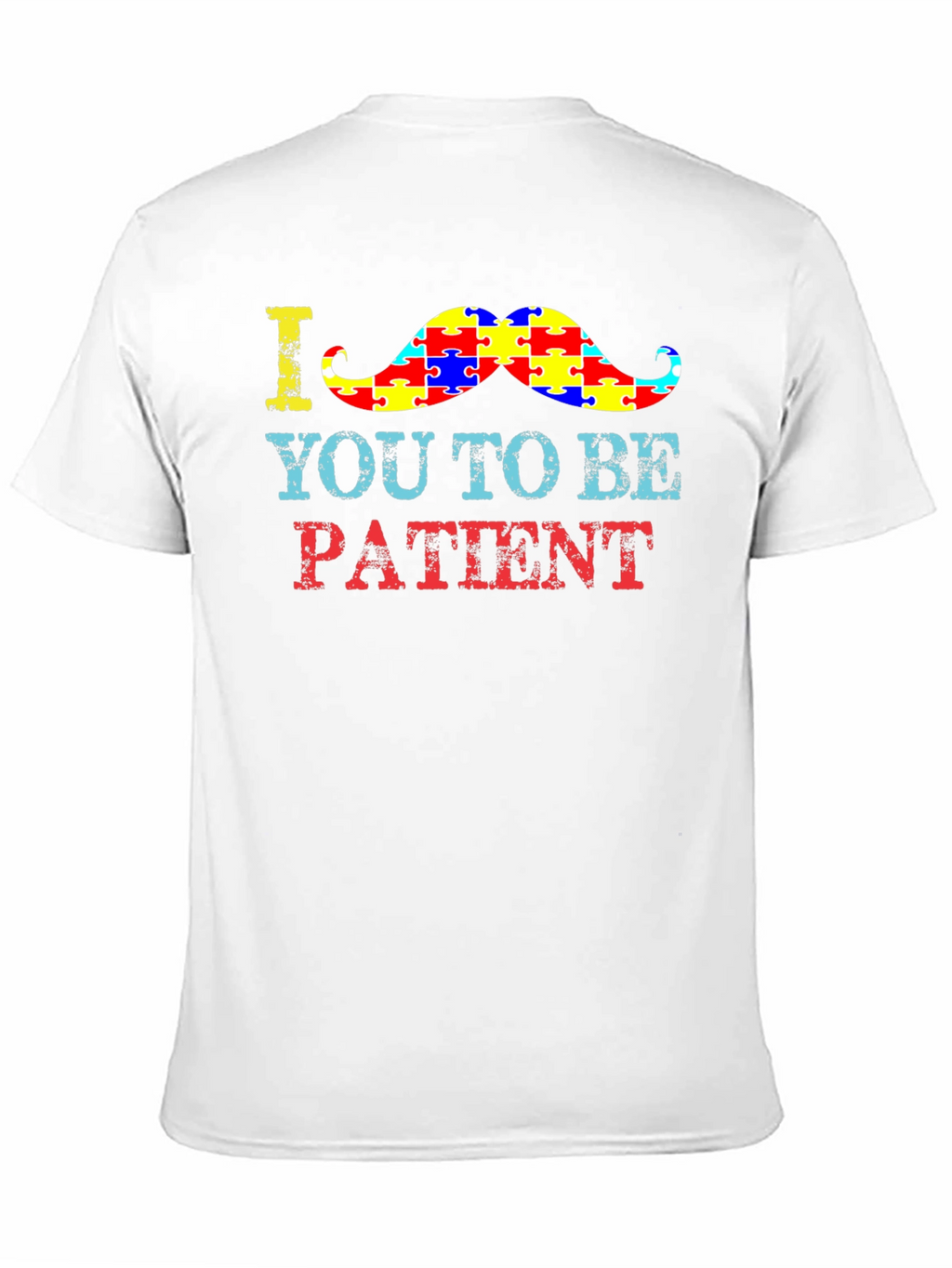 Autism Awareness T-Shirt: Be Patient Moustache