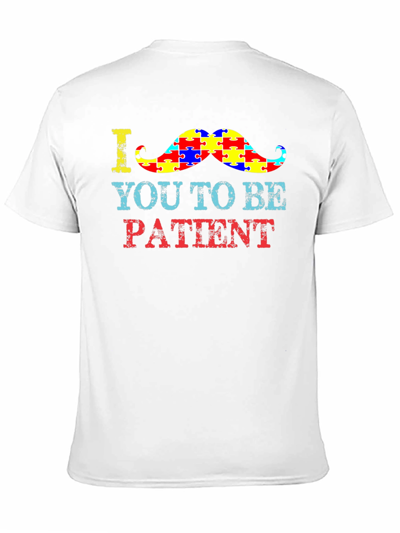 Autism Awareness T-Shirt: Be Patient Moustache