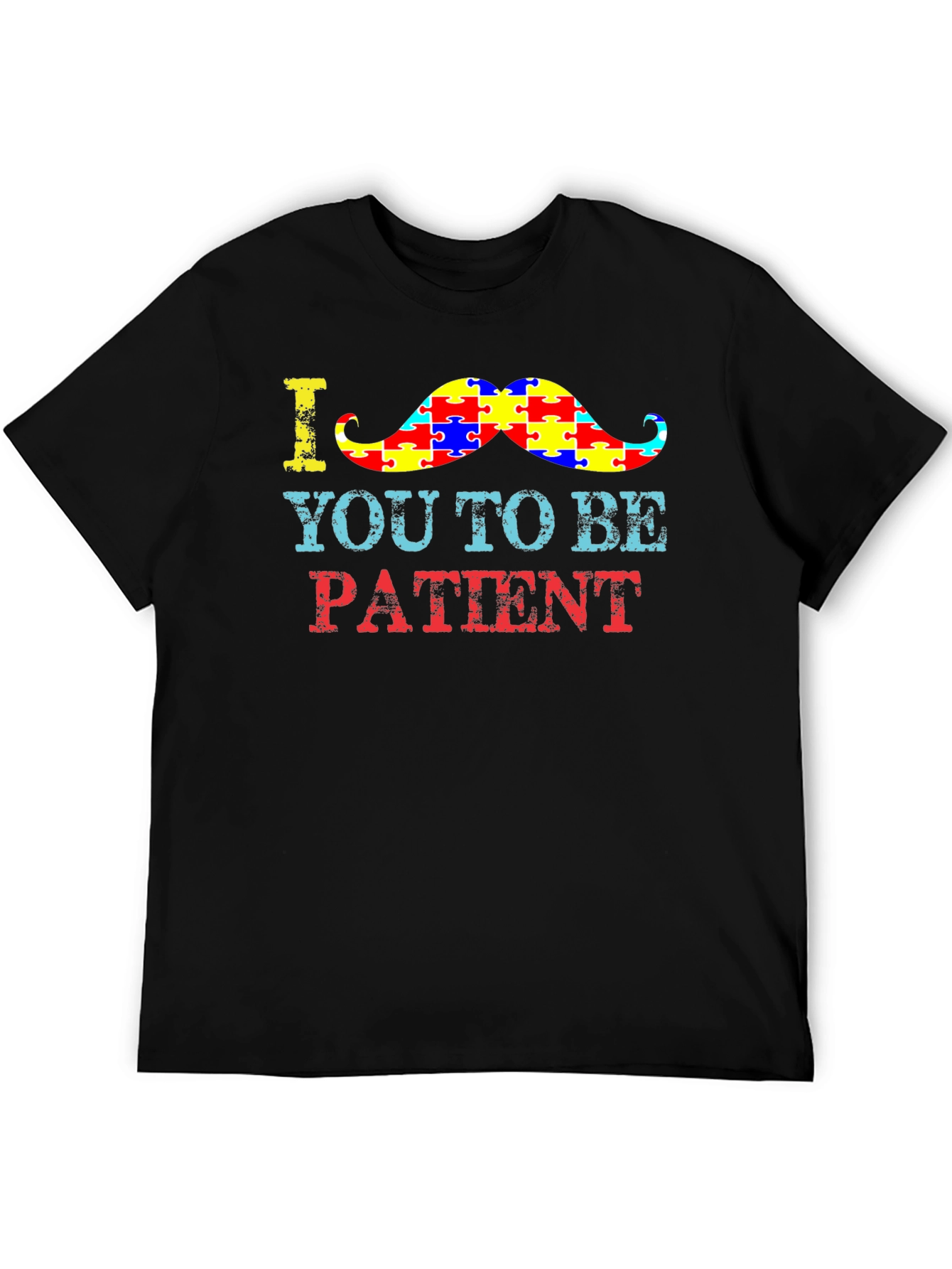 Autism Awareness T-Shirt: Be Patient Moustache