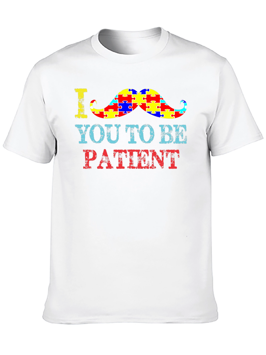 Autism Awareness T-Shirt: Be Patient Moustache