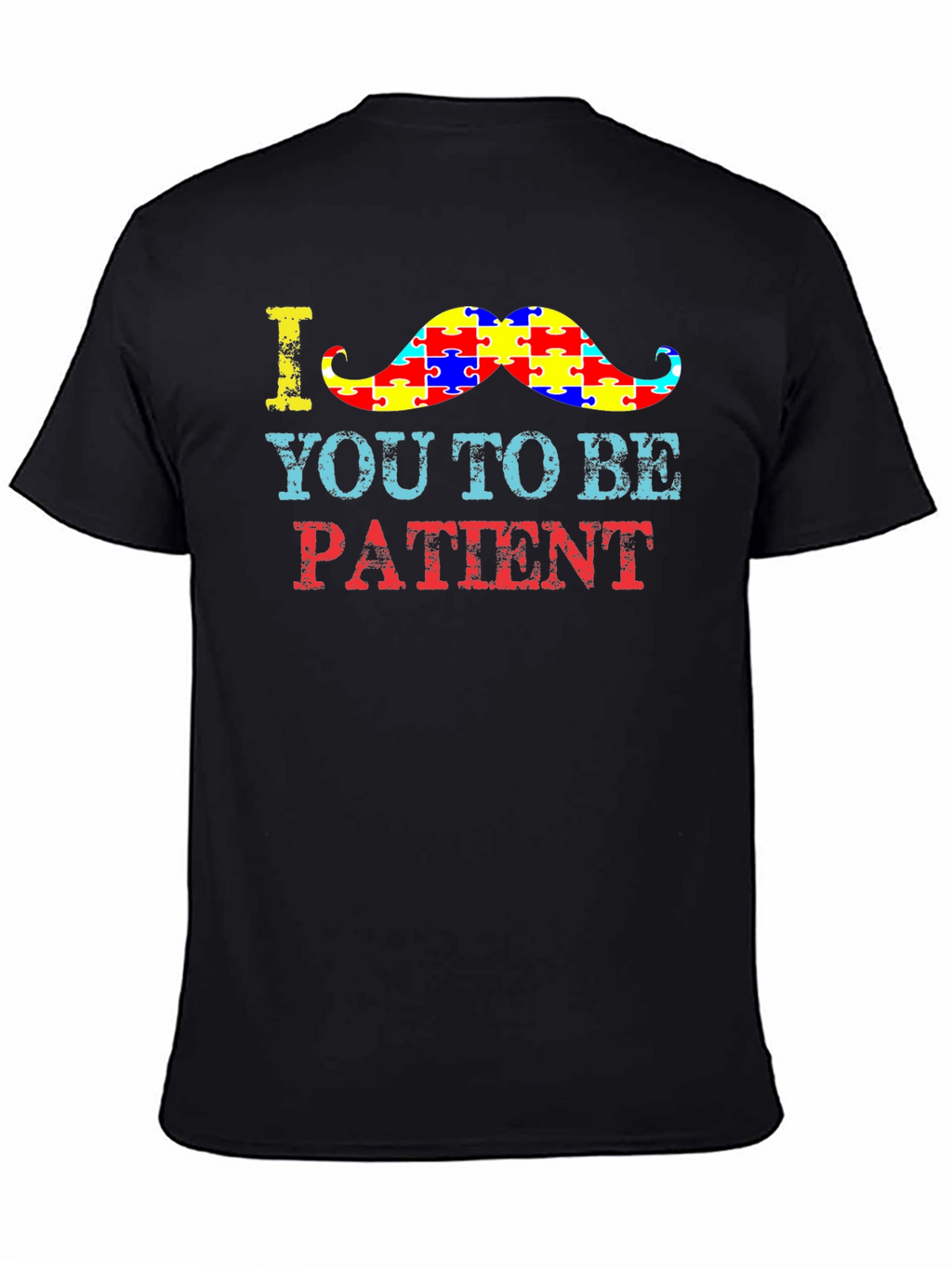 Autism Awareness T-Shirt: Be Patient Moustache
