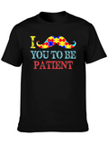 Autism Awareness T-Shirt: Be Patient Moustache