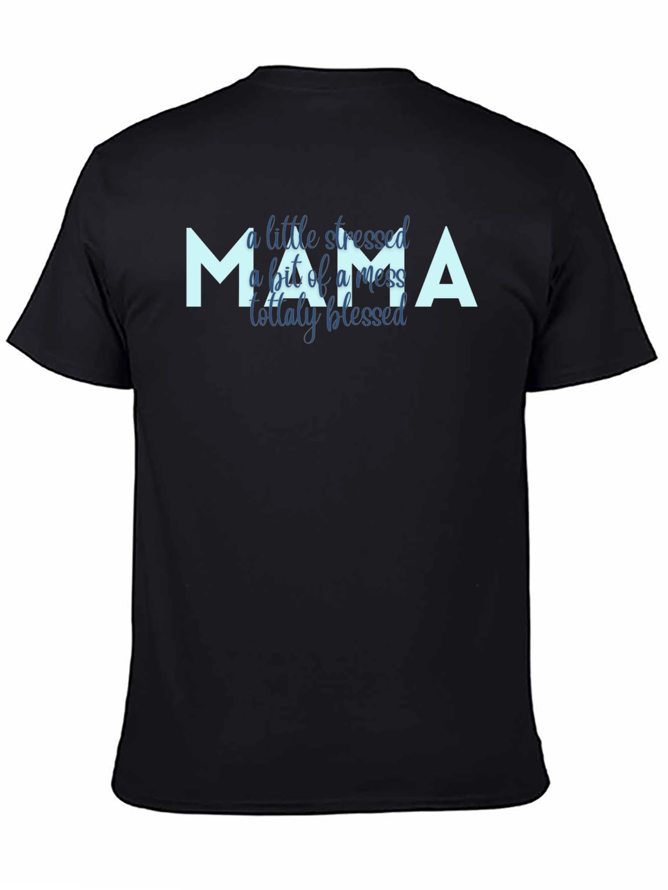Mama Stressed Mess Blessed Graphic Tee Shirt