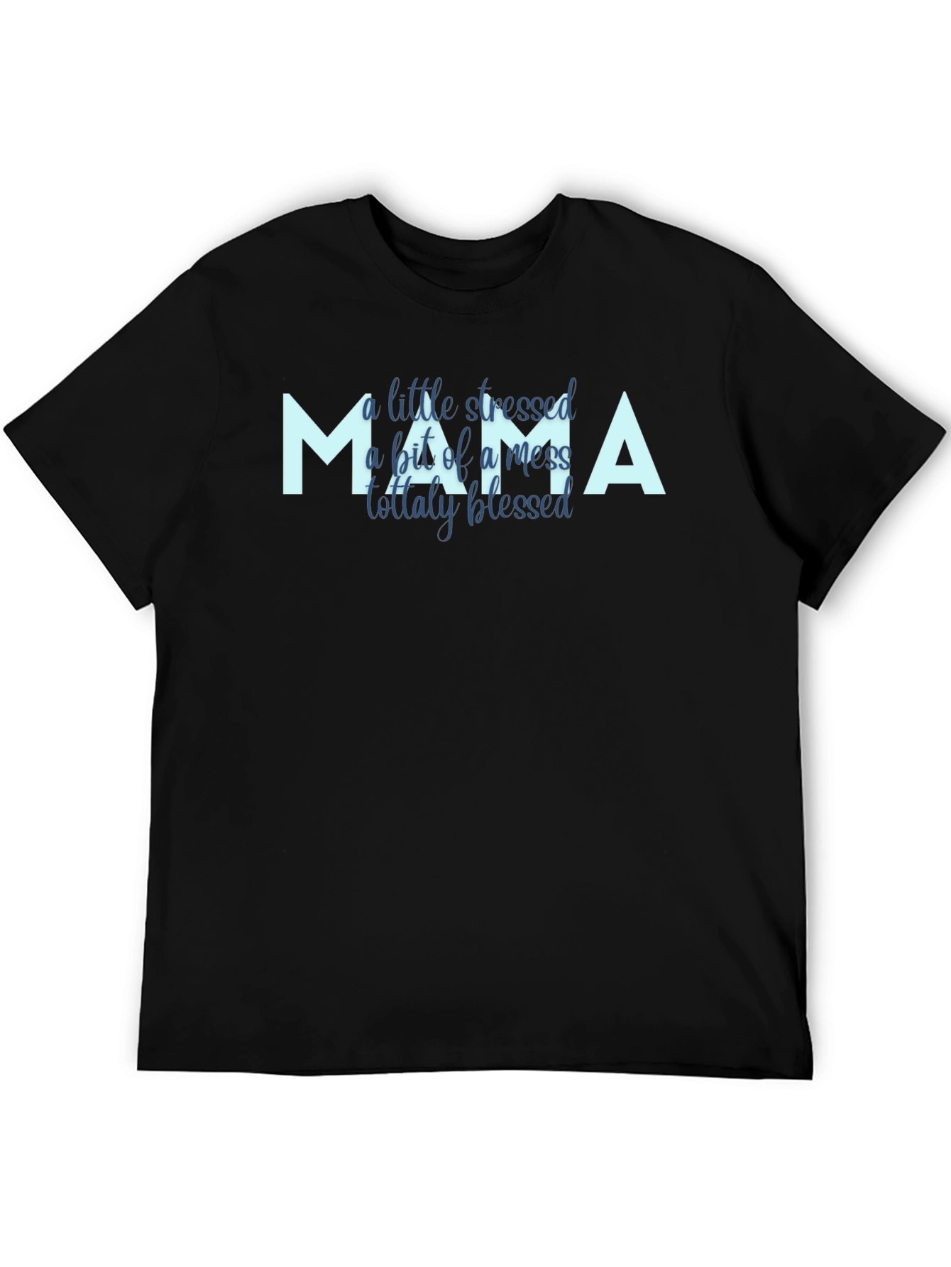 Mama Stressed Mess Blessed Graphic Tee Shirt