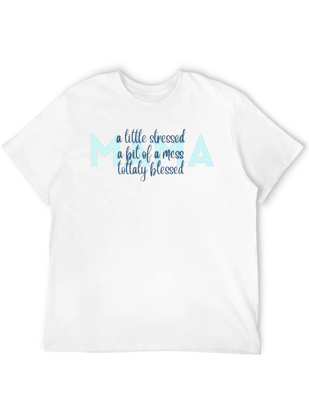 Mama Stressed Mess Blessed Graphic Tee Shirt