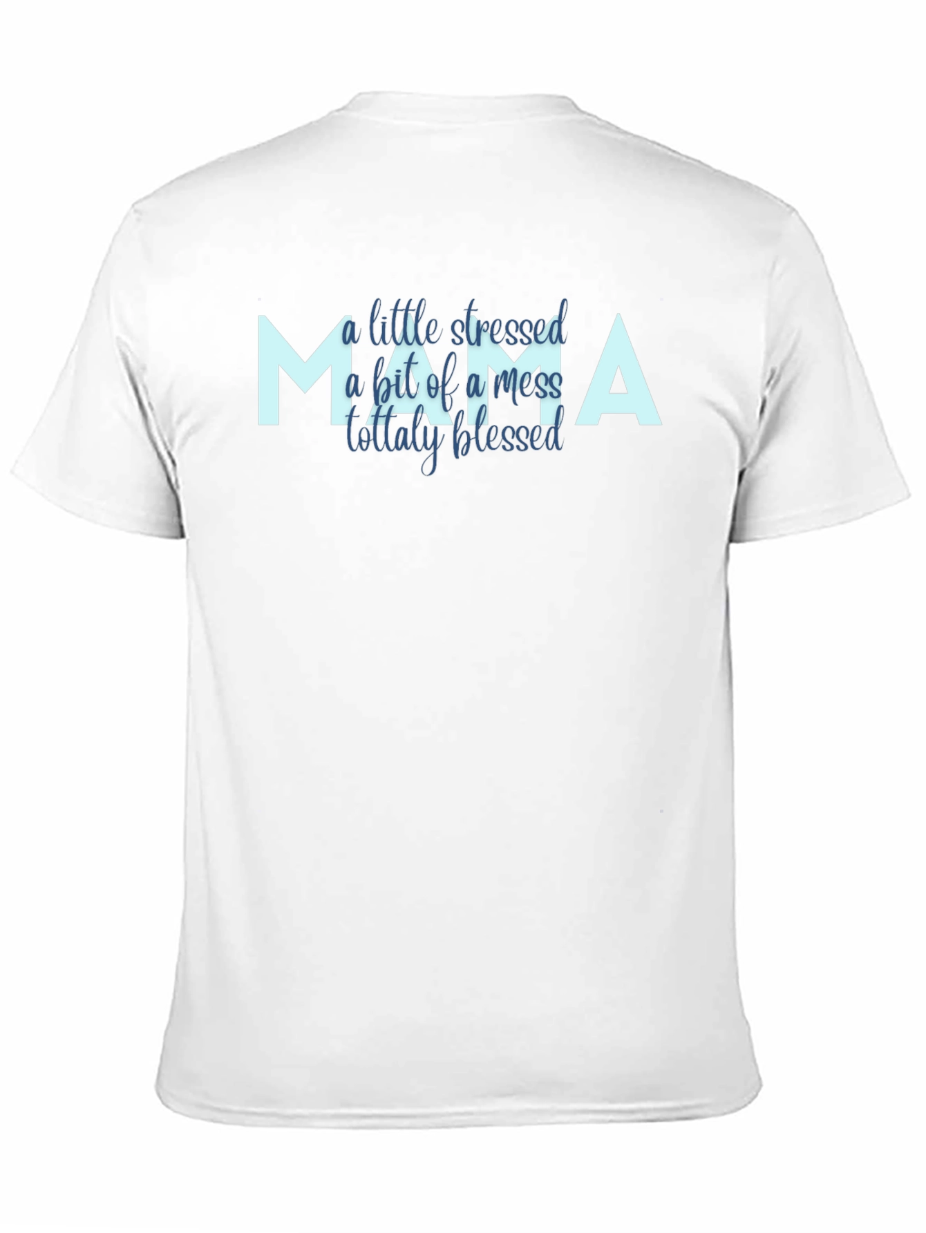 Mama Stressed Mess Blessed Graphic Tee Shirt