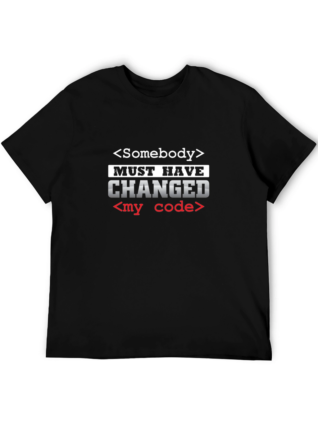 Someone Changed My Code Graphic T-Shirt