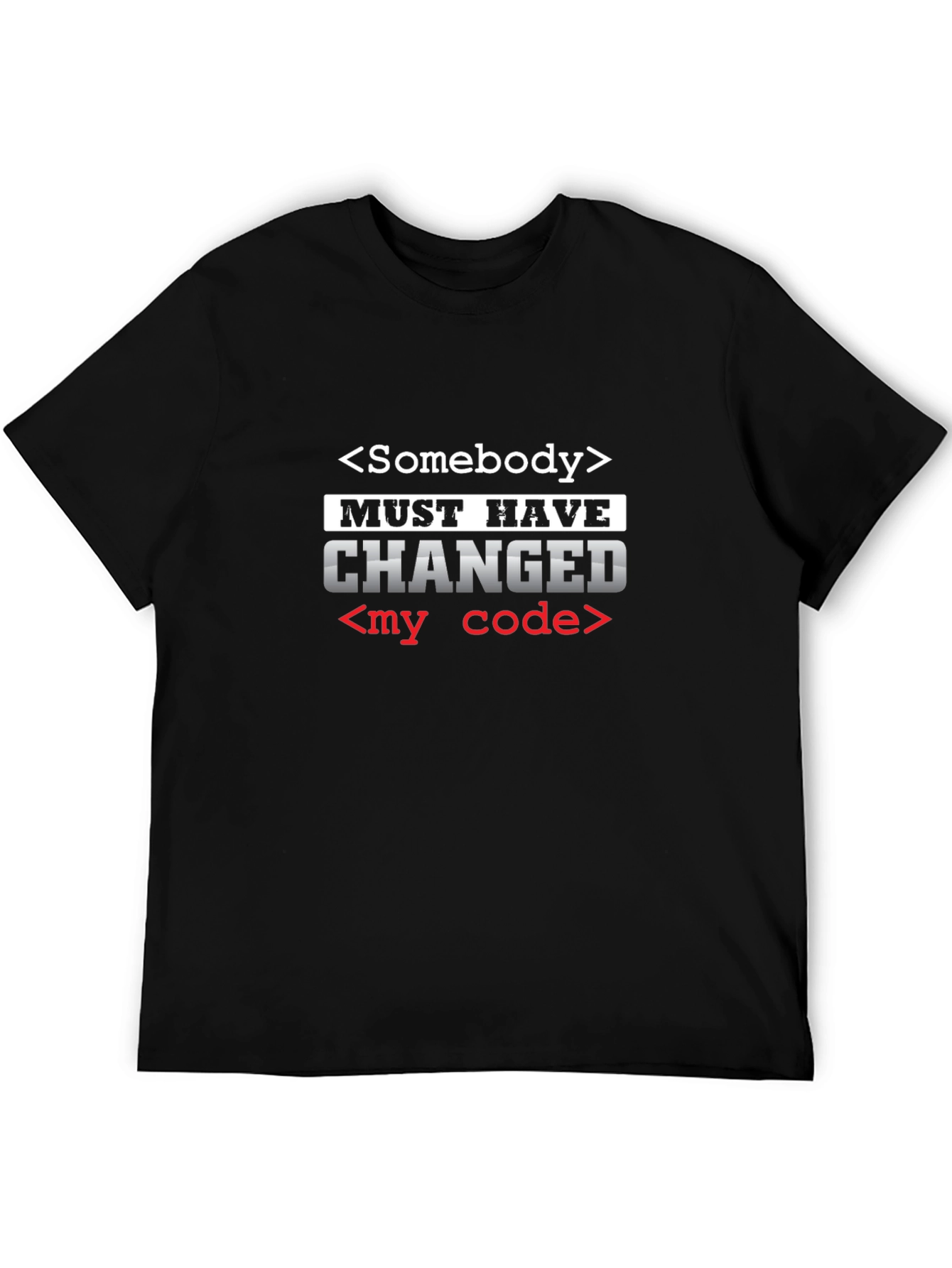 Someone Changed My Code Graphic T-Shirt