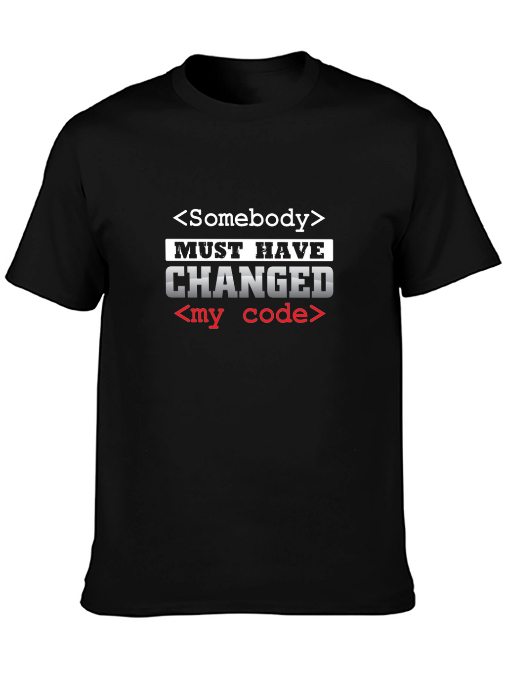 Someone Changed My Code Graphic T-Shirt