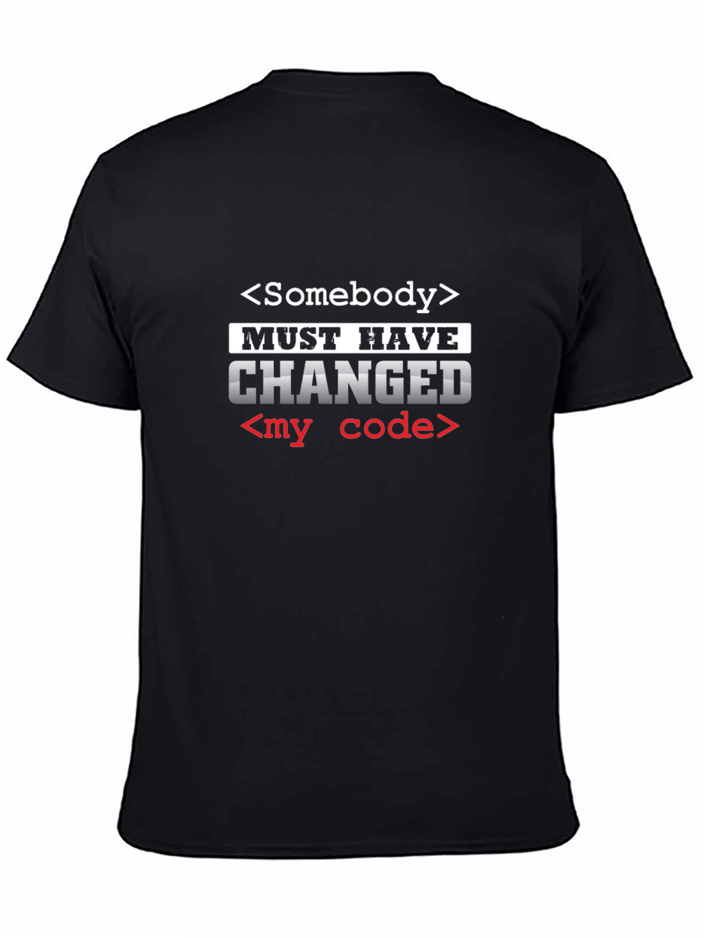 Someone Changed My Code Graphic T-Shirt