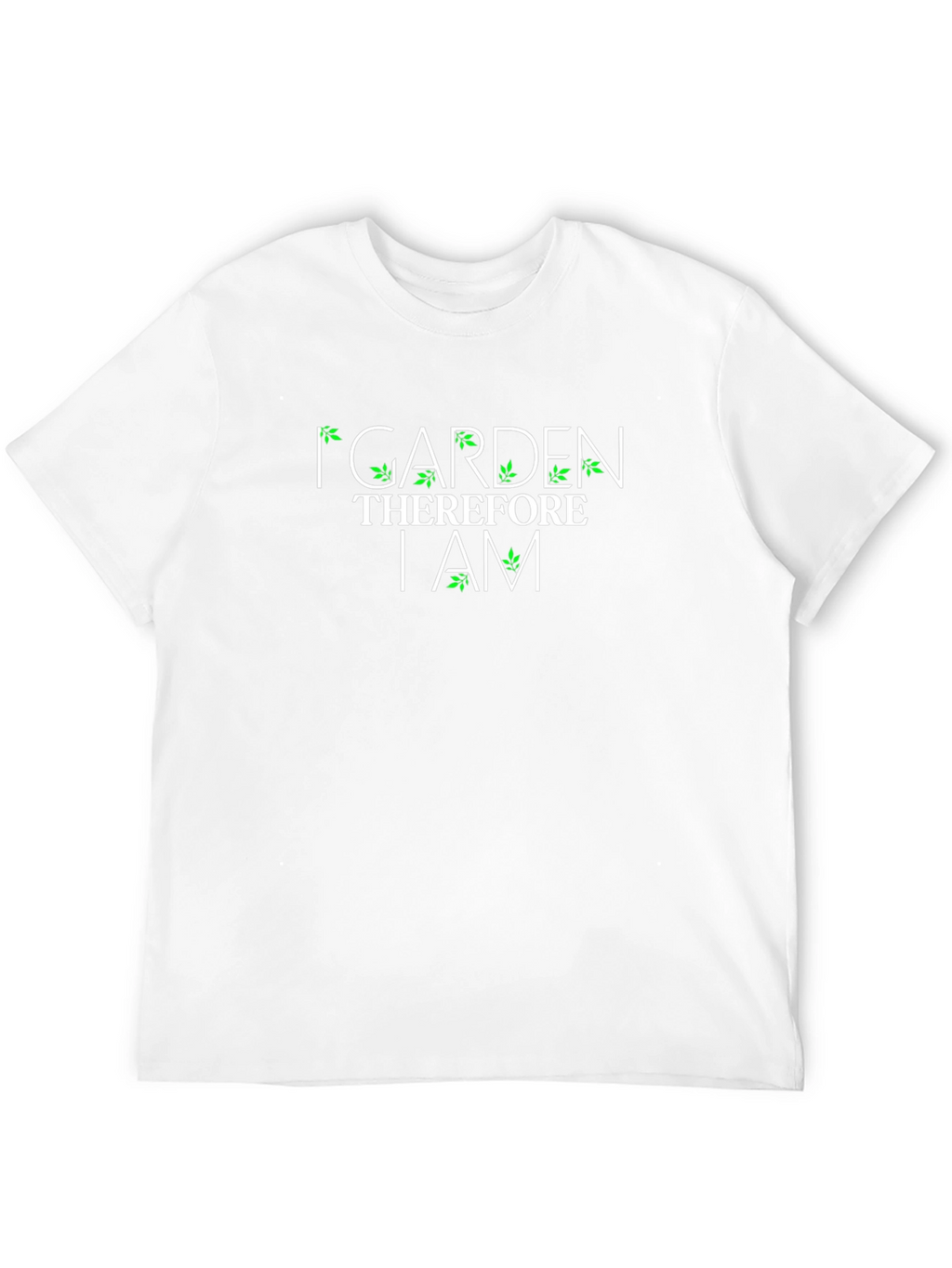 I Garden Therefore I Am Graphic T-Shirt