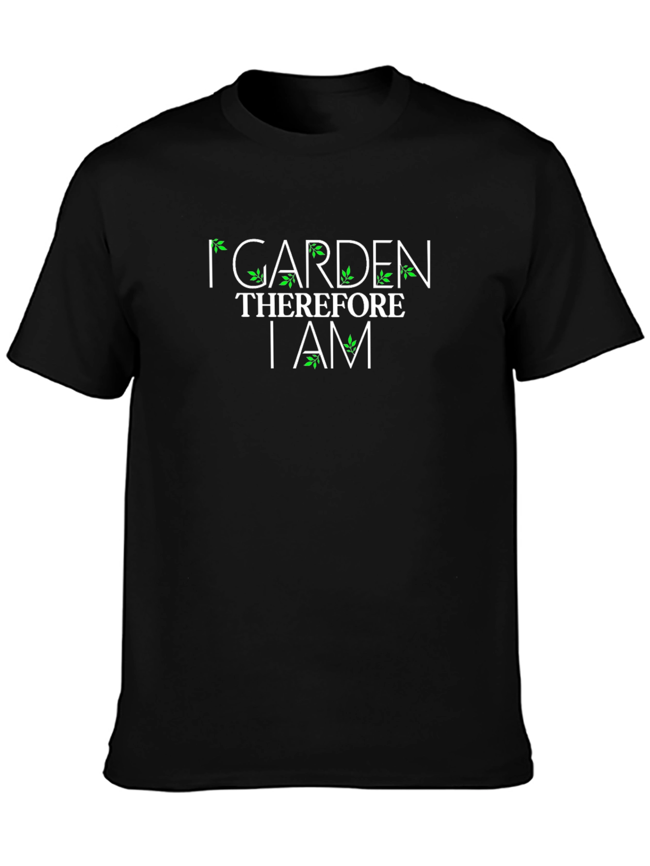 I Garden Therefore I Am Graphic T-Shirt