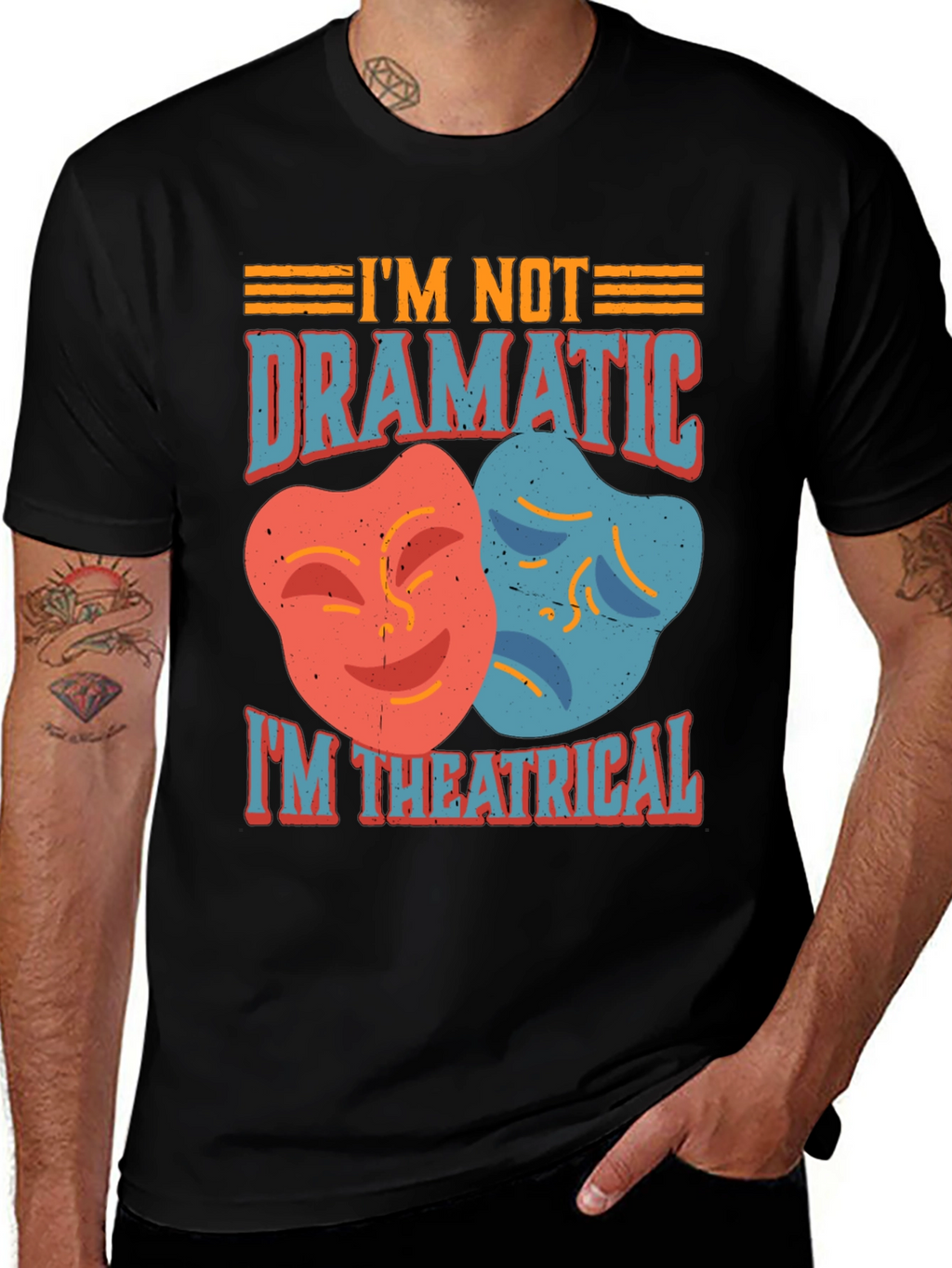 Im Not Dramatic Im Theatrical T-Shirt