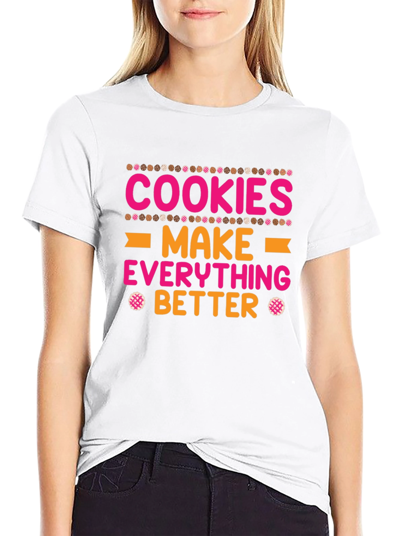 Cookies Make Everything Better T-Shirt