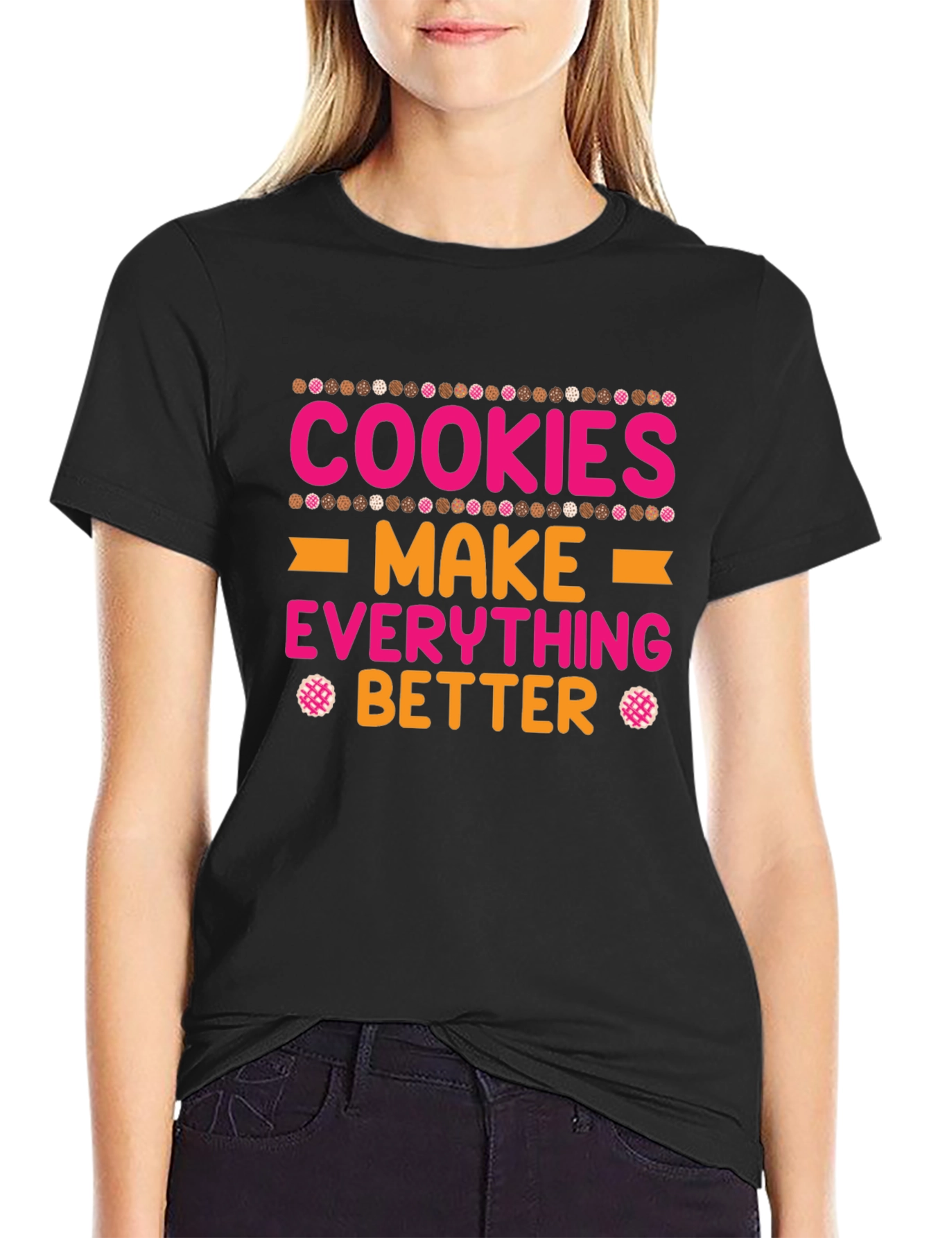 Cookies Make Everything Better T-Shirt