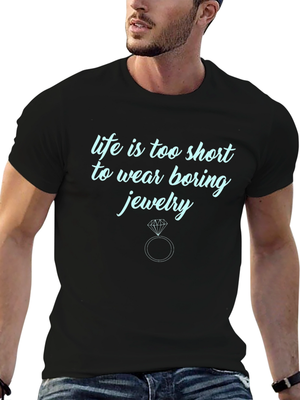 Life is Too Short T-Shirt: Fun Jewelry Tee