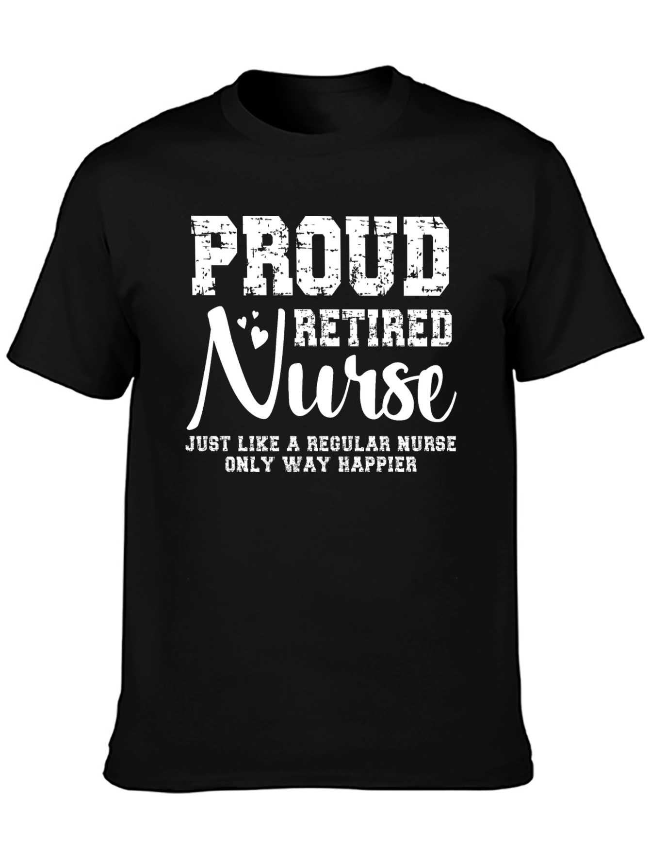 Proud Retired Nurse T-Shirt - Happy Retirement Gift