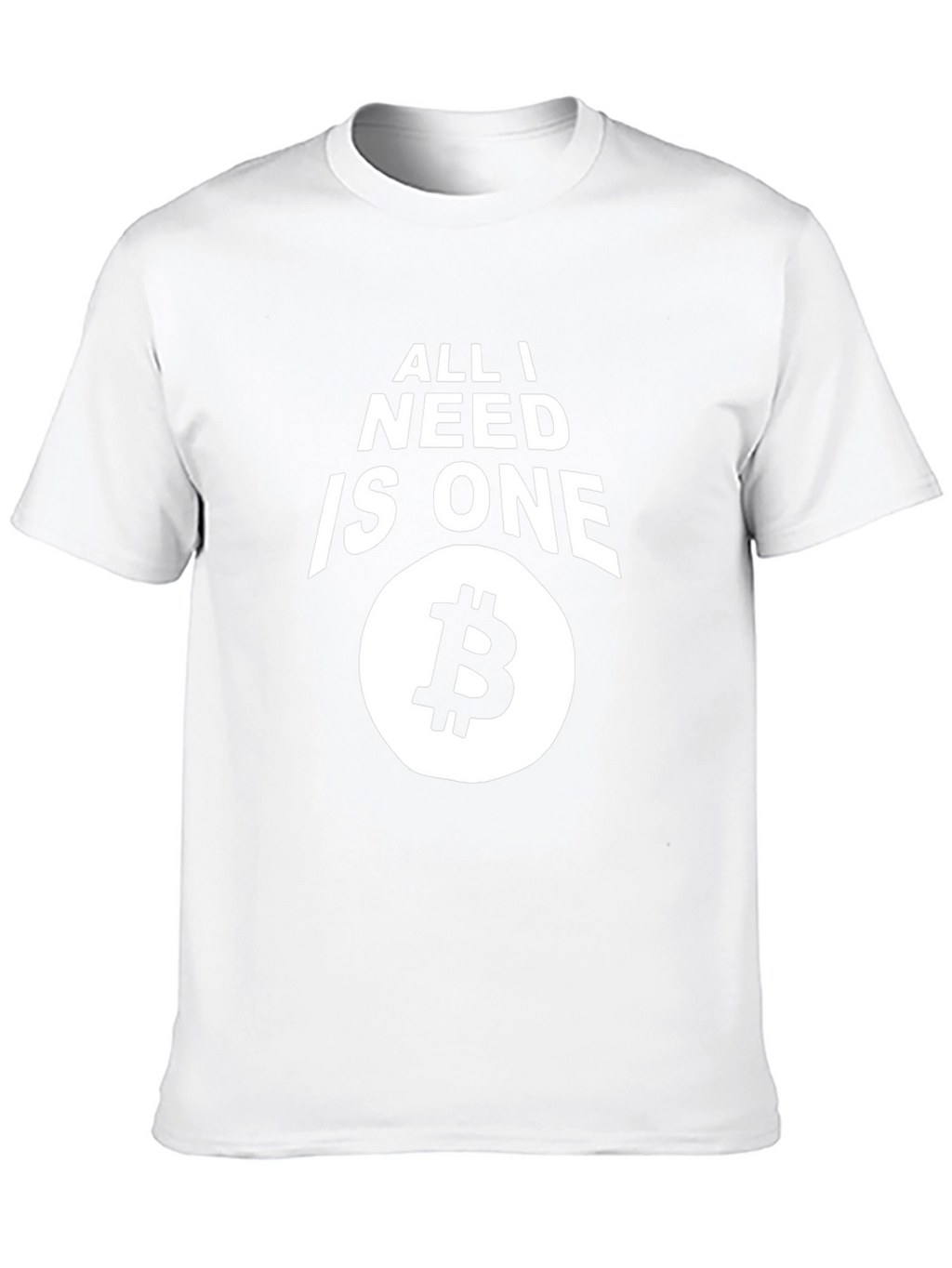 All I Need Is One Bitcoin T-Shirt