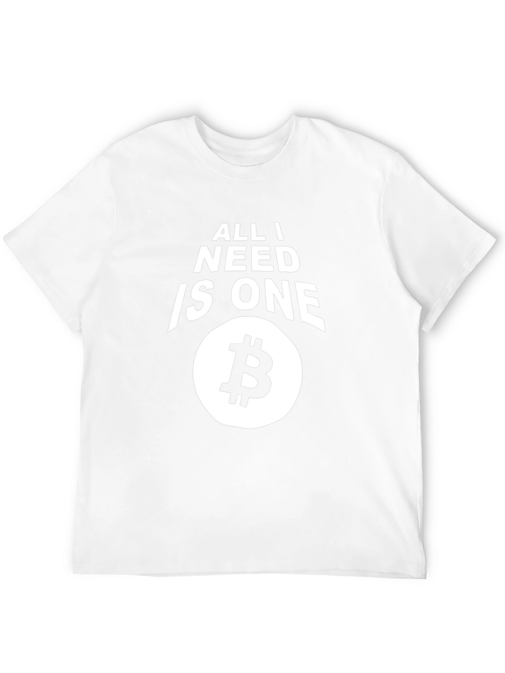All I Need Is One Bitcoin T-Shirt
