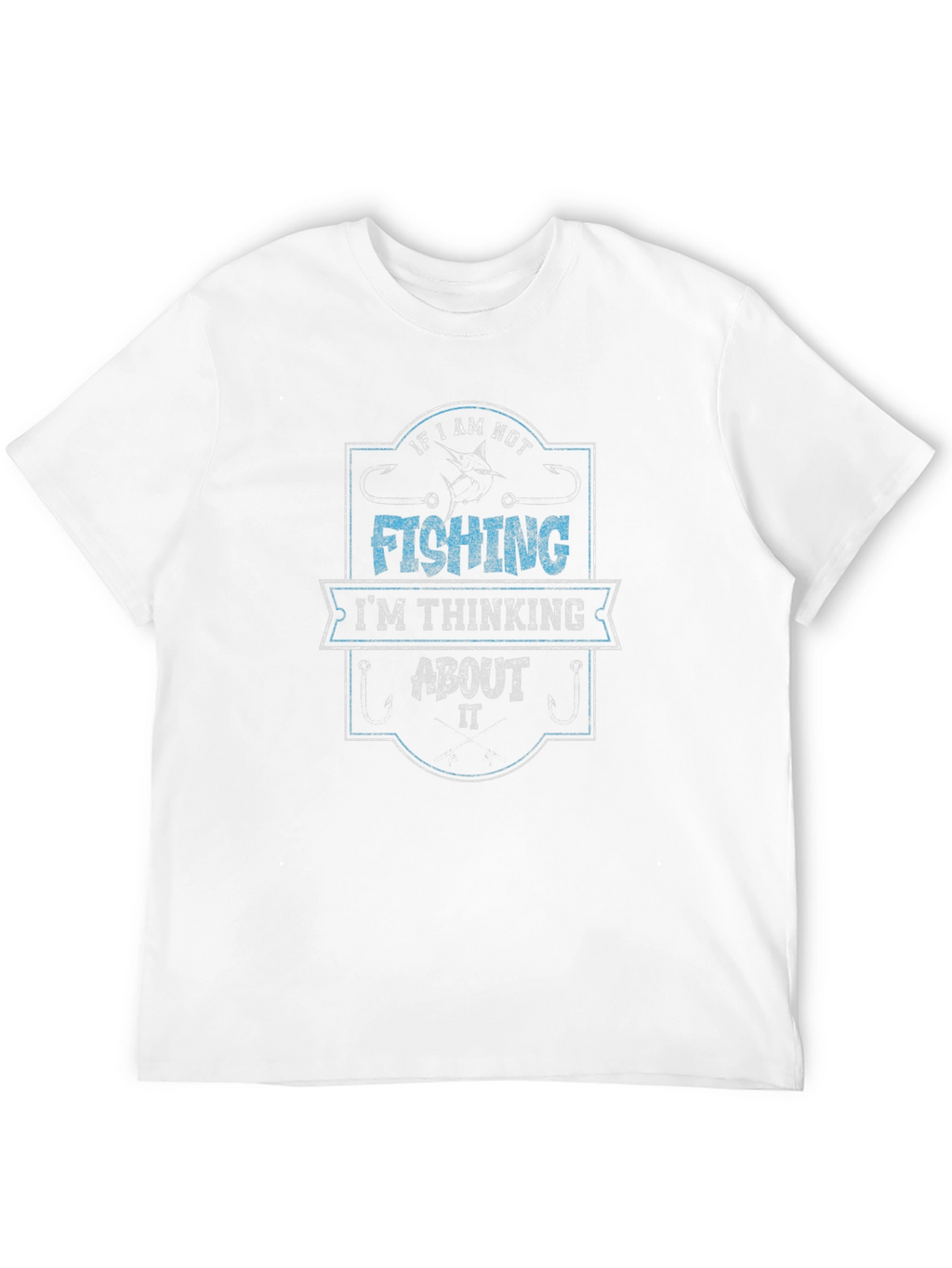 Fishing T-Shirt - If I Am Not Fishing