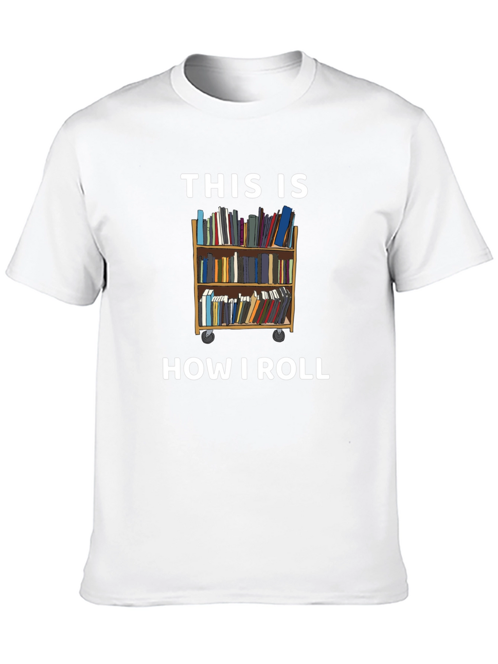 This is How I Roll - Book Lover T-Shirt
