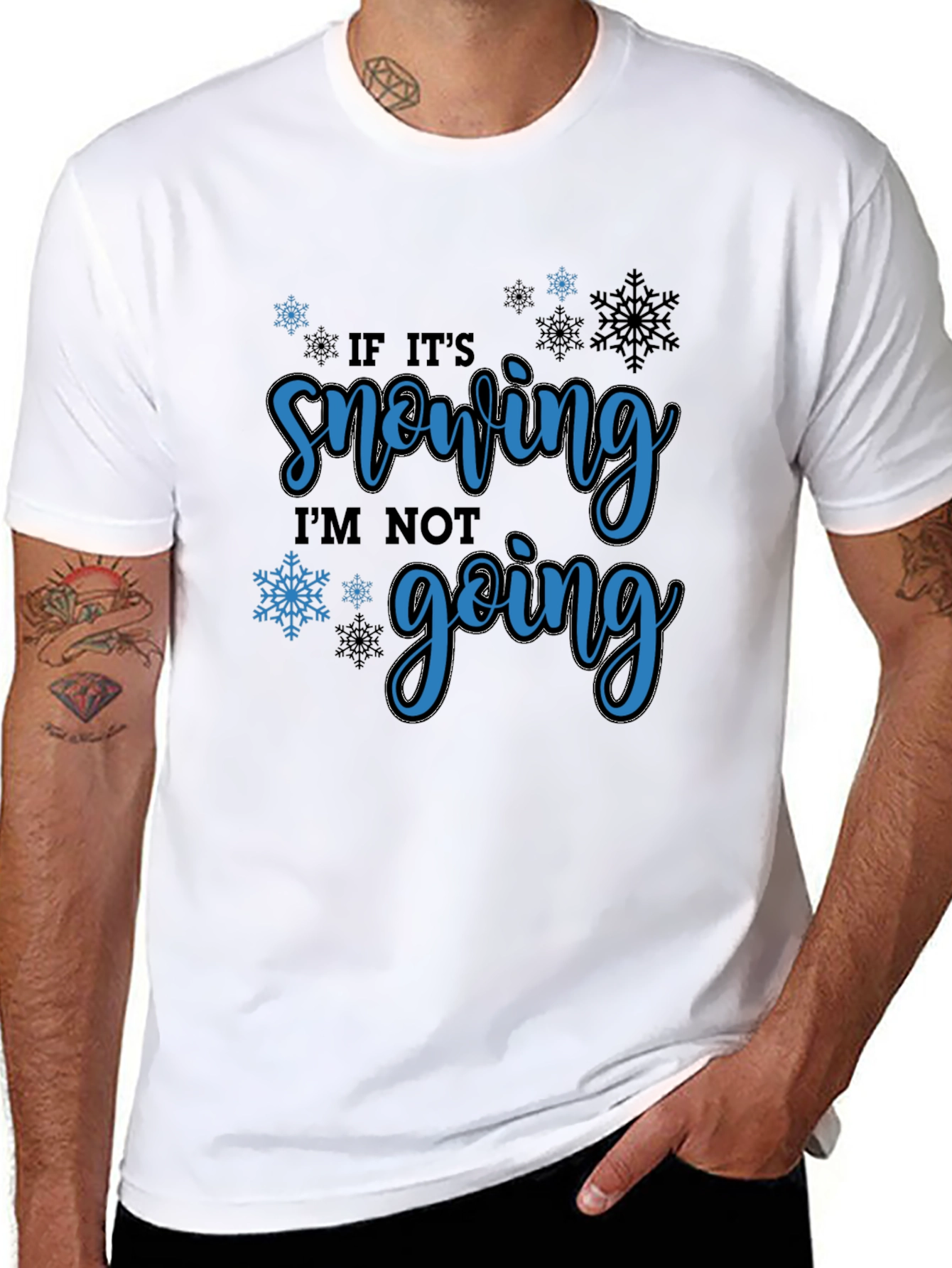 If Its Snowing Im Not Going T-Shirt