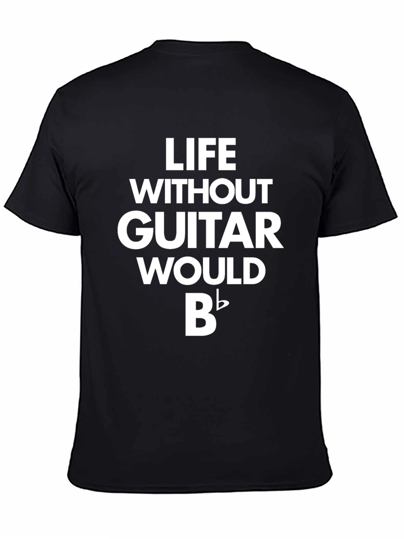 Life Without Guitar Would Be Flat T-Shirt