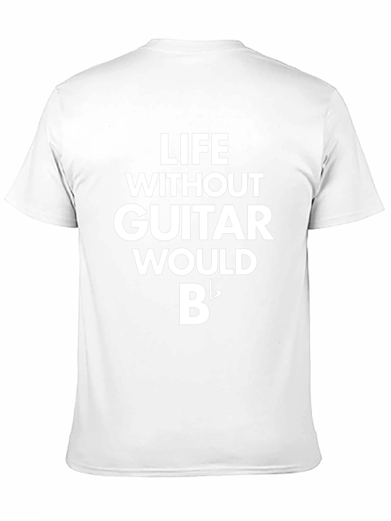 Life Without Guitar Would Be Flat T-Shirt