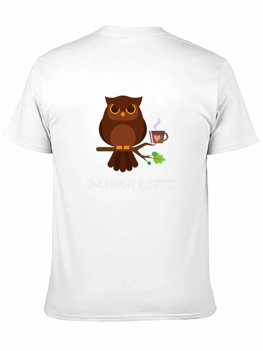 Owl I Want Is Coffee T-Shirt
