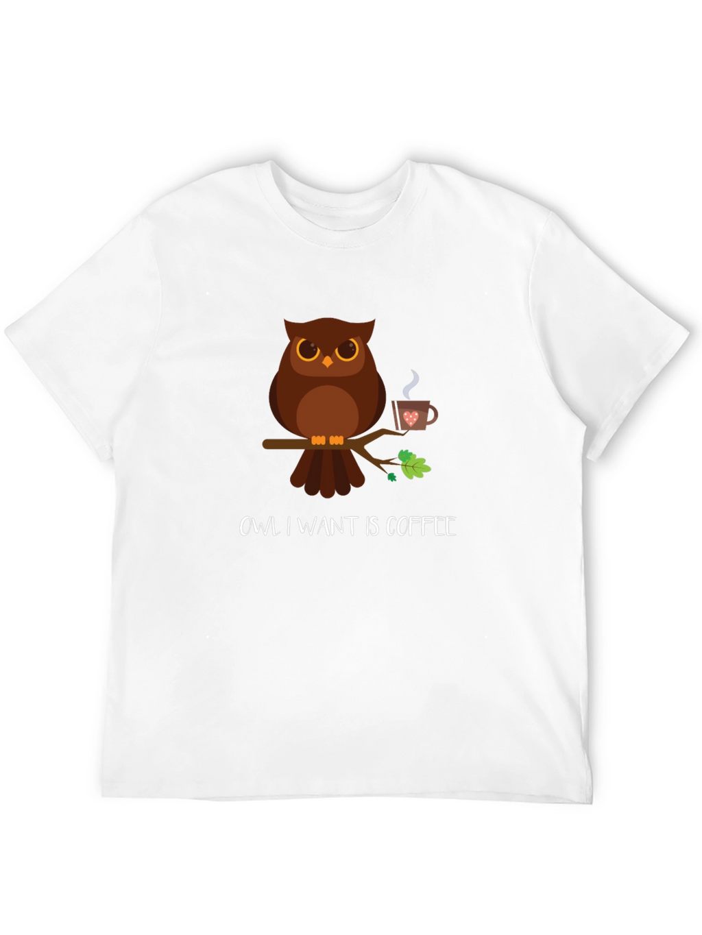 Owl I Want Is Coffee T-Shirt