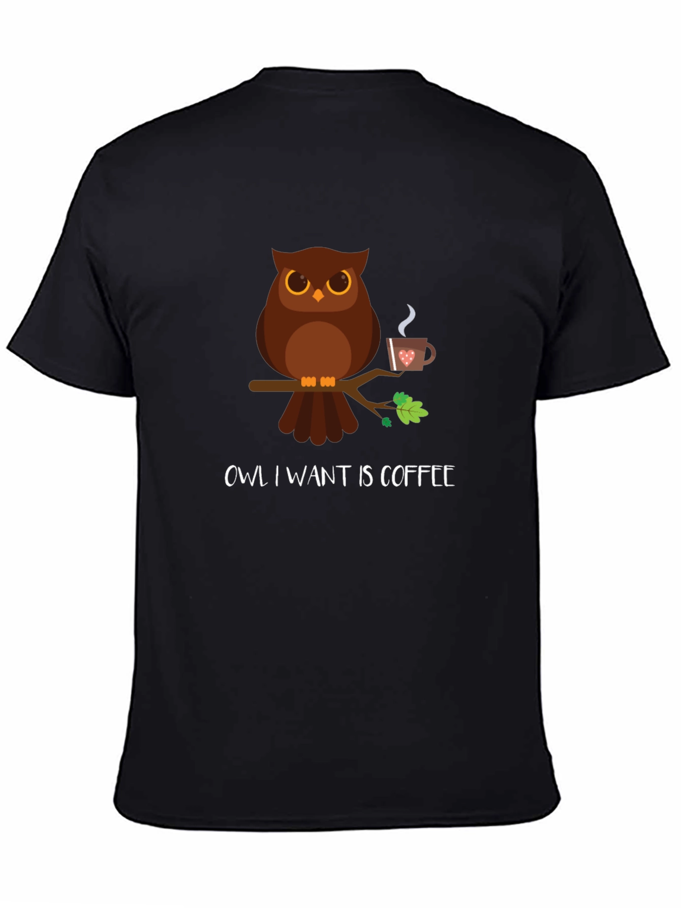 Owl I Want Is Coffee T-Shirt